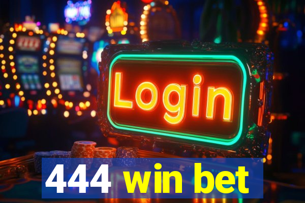 444 win bet